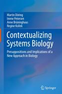 Contextualizing Systems Biology di Martin Doring, Imme Petersen, Anne Bruninghaus, Regine Kollek edito da Springer International Publishing Ag