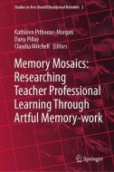 Memory Mosaics: Researching Teacher Professional Learning Through Artful Memory-work edito da Springer-Verlag GmbH