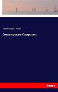 Contemporary Composers di Daniel Gregory Mason edito da hansebooks