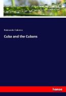 Cuba and the Cubans di Raimundo Cabrera edito da hansebooks