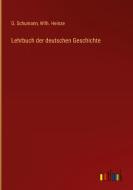 Lehrbuch der deutschen Geschichte di G. Schumann, Wilh. Heinze edito da Outlook Verlag