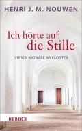 Ich hörte auf die Stille di Henri J. M. Nouwen edito da Herder Verlag GmbH