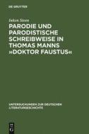 Parodie und parodistische Schreibweise in Thomas Manns »Doktor Faustus« di Inken Steen edito da De Gruyter