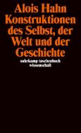Konstruktionen des Selbst, der Welt und der Geschichte di Alois Hahn edito da Suhrkamp Verlag AG