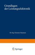 Grundlagen Der Leistungselektronik di Klemens Heumann edito da Vieweg+teubner Verlag
