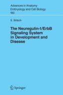 The Neuregulin-I/ErbB Signaling System in Development and Disease di Stefan Britsch edito da Springer-Verlag GmbH