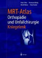 Mrt-Atlas Orthopadie Und Unfallchirurgie: Kniegelenk di Peter Teller, Hermann Kvnig, Peter Hertel edito da Springer