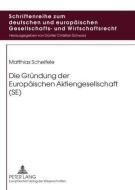 Die Gründung der Europäischen Aktiengesellschaft (SE) di Matthias Scheifele edito da Lang, Peter GmbH