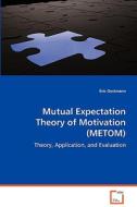 Mutual Expectation Theory of Motivation (METOM) di Dr. Eric Oestmann edito da VDM Verlag
