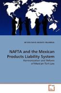 NAFTA and the Mexican Products Liability System di ARTURO DAVID ARGENTE VILLARREAL edito da VDM Verlag