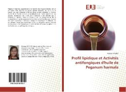 Profil lipidique et Activités antifongiques d'huile de Peganum harmala di Maroua Khadhr edito da Editions universitaires europeennes EUE