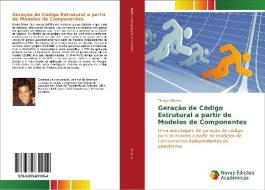 Geração de Código Estrutural a partir de Modelos de Componentes di Thiago Oliveira edito da Novas Edições Acadêmicas