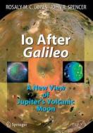 Io After Galileo di Rosaly M. C. Lopes, John R. Spencer edito da Springer Berlin Heidelberg