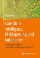 Künstliche Intelligenz, Verkörperung und Autonomie di Michael Funk edito da Springer-Verlag GmbH