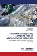 Systematic Acceptance Sampling Plan in Manufacturing Industries di Netsanet Jote, Daniel Kitaw, Birhanu Beshah edito da LAP Lambert Academic Publishing
