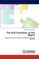 The Null Instantion of the Object di Maria Ivana Lorenzetti edito da LAP Lambert Academic Publishing