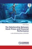 The Relationship Between Stock Prices and Financial Performance di Olaide Oyenuga edito da LAP LAMBERT Academic Publishing