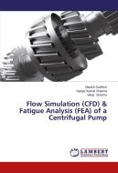 Flow Simulation (CFD) & Fatigue Analysis (FEA) of a Centrifugal Pump di Manish Dadhich, Sanjay Kumar Sharma, Vikas Sharma edito da LAP Lambert Academic Publishing