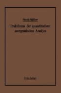 Praktikum der quantitativen anorganischen Analyse di Alfred Stock, Arthur Stähler edito da Springer Berlin Heidelberg