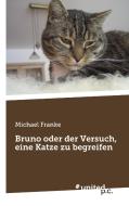 Bruno oder der Versuch, eine Katze zu begreifen di Michael Franke edito da united p.c. Verlag
