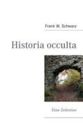 Historia Occulta di Frank W Schwarz edito da Books On Demand