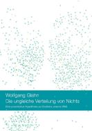 Die ungleiche Verteilung von Nichts di Wolfgang Glahn edito da Books on Demand