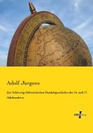 Zur Schleswig-Holsteinischen Handelsgeschichte des 16. und 17. Jahrhunderts di Adolf Jürgens edito da Vero Verlag