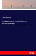Catalogus dissertationum et orationum juridicarum defensarum et habitarum di Frederik Muller edito da hansebooks