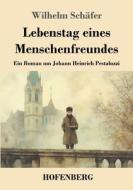 Lebenstag eines Menschenfreundes di Wilhelm Schäfer edito da Henricus - Edition Deutsche Klassik GmbH, Berlin