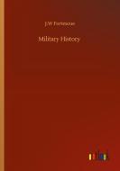 Military History di J. W Fortescue edito da Outlook Verlag