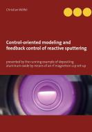 Control-oriented modeling and feedback control of reactive sputtering di Christian Wölfel edito da Books on Demand