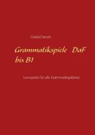 Grammatikspiele DaF bis B1 di Gisela Darrah edito da Books on Demand