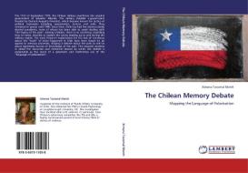 The Chilean Memory Debate di Ximena Tocornal Montt edito da LAP Lambert Academic Publishing