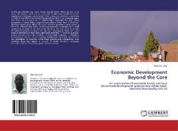 Economic Development Beyond the Core di Siboniso Cele edito da LAP Lambert Academic Publishing