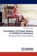 Translation of Proper Names in Children's Literature di Saeideh Ahanizadeh edito da LAP Lambert Academic Publishing