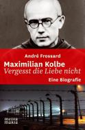 Maximilian Kolbe di André Frossard edito da Media Maria