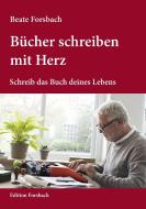 Bücher schreiben mit Herz di Beate Forsbach edito da Edition Forsbach
