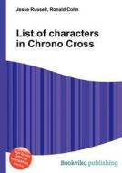 List Of Characters In Chrono Cross edito da Book On Demand Ltd.
