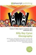 Billy Ray Cyrus Discography di #Miller,  Frederic P. Vandome,  Agnes F. Mcbrewster,  John edito da Vdm Publishing House
