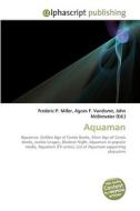 Aquaman di Frederic P Miller, Agnes F Vandome, John McBrewster edito da Alphascript Publishing