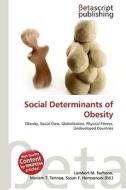 Social Determinants of Obesity di Lambert M. Surhone, Miriam T. Timpledon, Susan F. Marseken edito da Betascript Publishing