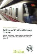 Milton Of Crathes Railway Station edito da Dicho