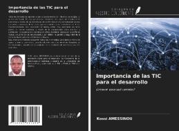 Importancia de las TIC para el desarrollo di Kossi Amessinou edito da Ediciones Nuestro Conocimiento