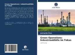 Green Operations: Industrieabfälle im Fokus di Josinaldo Dias edito da Verlag Unser Wissen