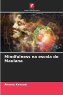 Mindfulness na escola de Maulana di Ahoora Kavoosi edito da Edições Nosso Conhecimento