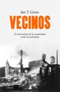 Vecinos : el exterminio de la comunidad judía de Jedwabne, Polonia di Jan T. Gross edito da Editorial Crítica