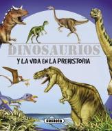 Dinosaurios y la vida en la Prehistoria edito da Susaeta Ediciones