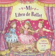 Mi Libro de Ballet = My Ballet Book di Nicola Baxter edito da Pirueta