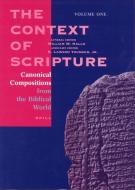 The Context of Scripture (3 Vols.): Canonical Compositions, Monumental Inscriptions and Archival Documents from the Bibl edito da BRILL ACADEMIC PUB