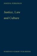Justice, Law And Culture di James Kern Feibleman edito da Springer
